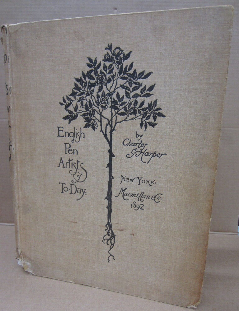 Item #91995 English Pen Artists of To-Day: Examples of Their Work with some criticisms and appreciations. Charles G. Harper.