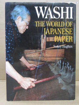 Item #92015 Washi: The World of Japanese Paper. Sukey Hughes