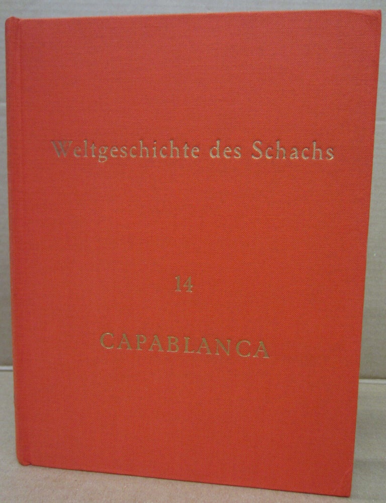 Item #92049 Weltgeschichte des Schachs: Lieferung 14, Jose Raoul Capablanca. Eduard Wildhagen, J. Gilchrist, D. Hooper.