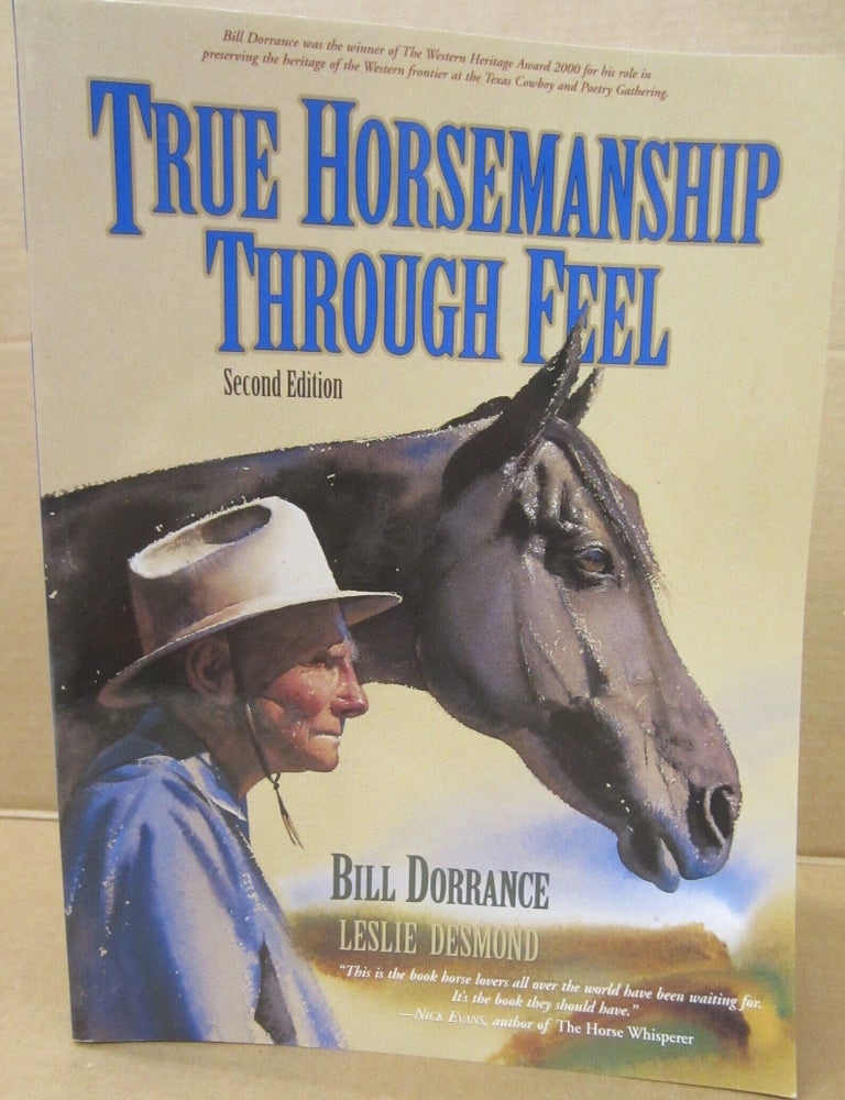 Item #92056 True Horsemanship Through Feel (Second Edition). Bill Dorrance, Leslie Desmond.