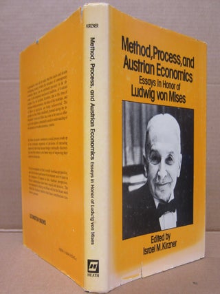 Item #92082 Method, Process, and Austrian Economics: Essays in Honor of Ludwig von Mises. Israel...