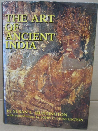 Item #92098 The Art of Ancient India. John C. Huntington Susan L. Huntington