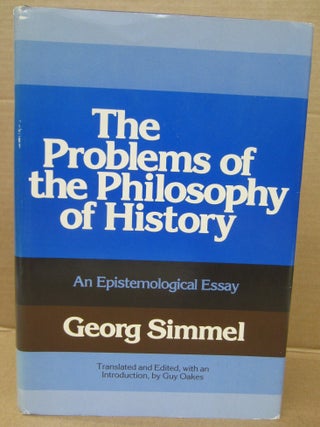Item #92100 The Problems of the Philosophy of History: An Epistemological Essay. Gerog Simmel
