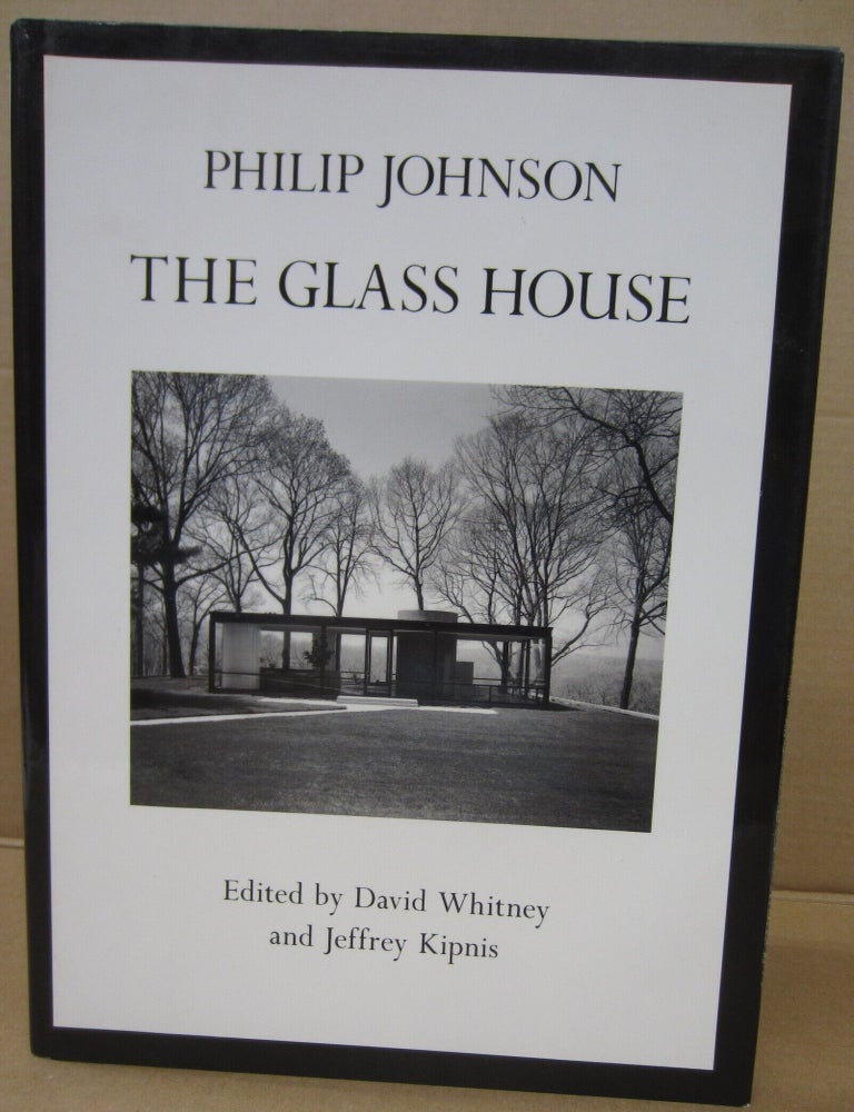 Item #92129 Philip Johnson: The Glass House. Jeffery Kipnis David Whiteny.