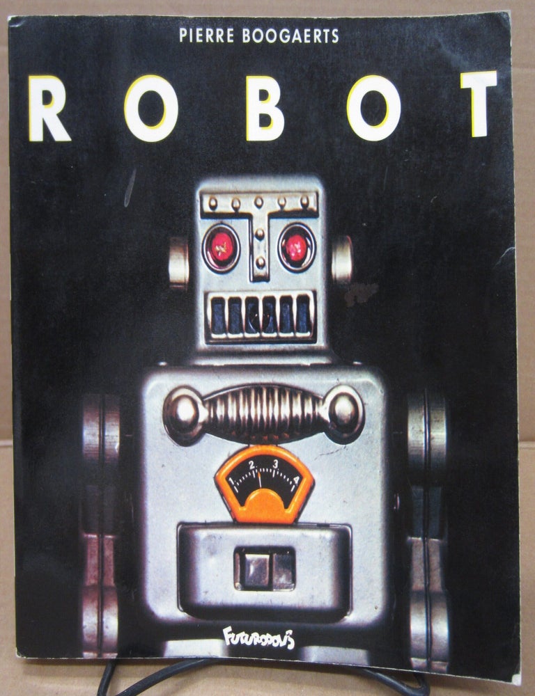 Item #92148 Robot: Robots et autres Fuses d'avant la Lune. Pierre Boogaerts.
