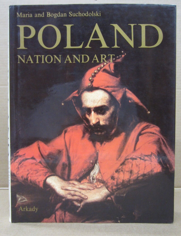 Item #92156 Poland: Nation and Art. Bogdan Suchodolski Maria Suchodolski.