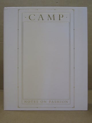 Item #92162 Camp: Notes on Fashion. Andrew Bolton, Karen Van Godtsenhoven, Amanda Garfinkel