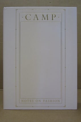 Item #92162 Camp: Notes on Fashion. Andrew Bolton, Karen Van Godtsenhoven, Amanda Garfinkel