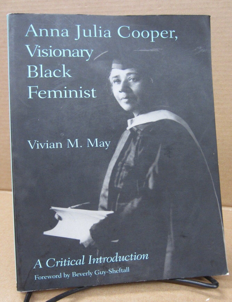 Item #92185 Anna Julia Cooper, Visionary Black Feminist. Vivian M. May.