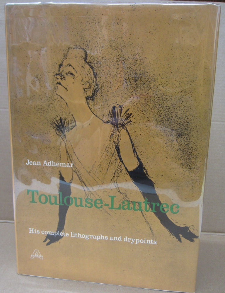 Item #92229 Toulouse-Lautrec: His Complete Lithographs and Drypoints. Jean Adhemar.