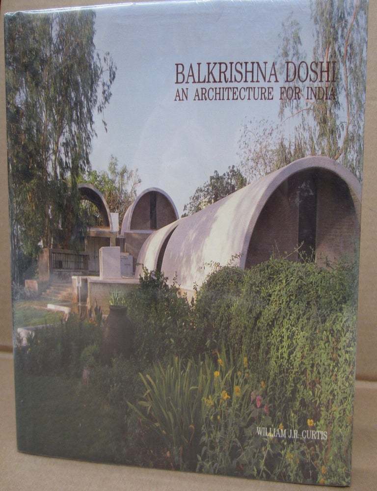 Item #92302 Balkrishna Doshi: An Architecture for India. William J. R. Curtis.