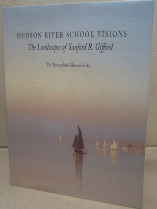 Item #92312 Hudson River School Visions: The Landscapes of Sanford R. Gifford. Kevin J. Avery,...