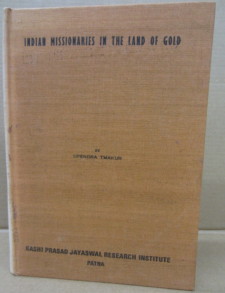Item #92317 Indian Missionaries In The Land Of Gold. Upendra Thakur.