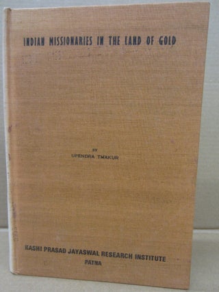 Item #92317 Indian Missionaries In The Land Of Gold. Upendra Thakur