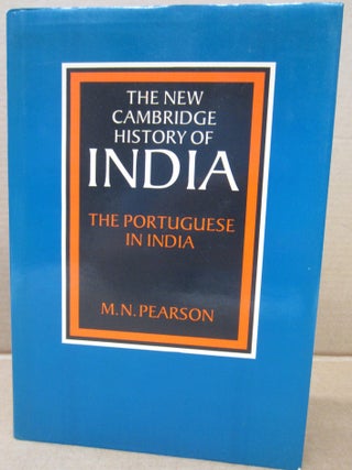 Item #92319 The New Cambridge History of India, Volume 1, Part 1: The Portuguese in India. M. N....