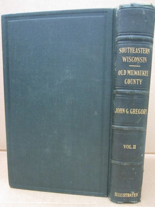 Southwest Wisconsin: A History of Old Milwaukee County Volume II