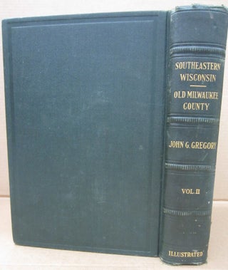 Southwest Wisconsin: A History of Old Milwaukee County Volume II