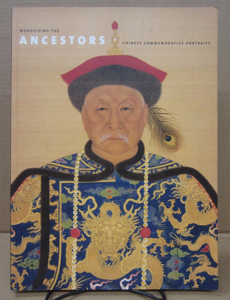 Item #92487 Worshiping the Ancestors: Chinese Commemorative Portraits. Evelyn S. Rawski Jan Stuart.