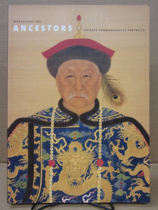 Item #92487 Worshiping the Ancestors: Chinese Commemorative Portraits. Evelyn S. Rawski Jan Stuart