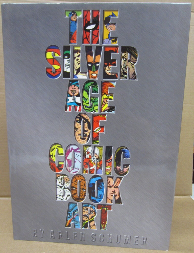 Item #92510 The Silver Age of Comic Book Art. Arlen Schumer.