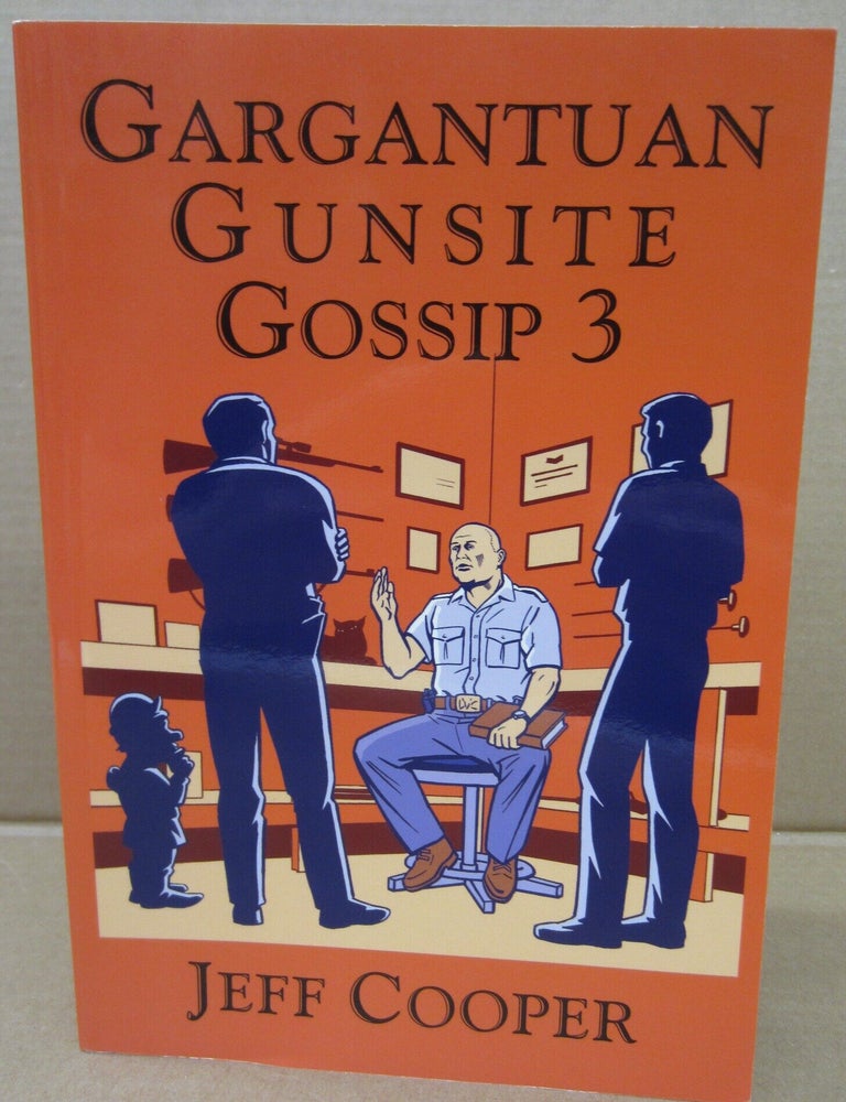 Item #92514 Gargantuan Gunsite Gossip 3. Jeff Cooper.