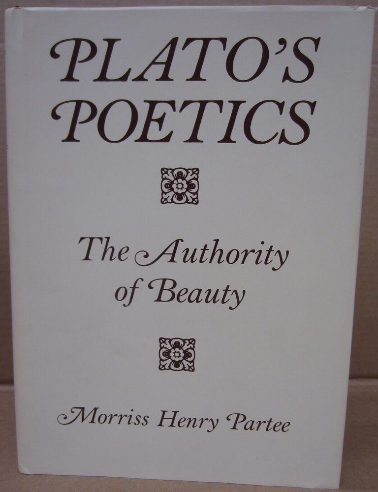 Item #92581 Plato's Poetics: The Authority of Philosophy (signed). Morriss Henry Partee.