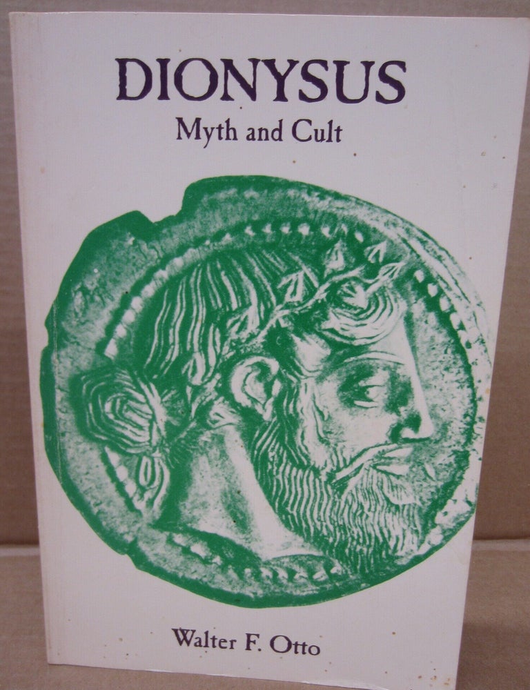Item #92616 Dionysus: Myth and Cult. Walter F. Otto.
