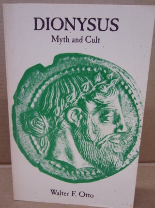 Item #92616 Dionysus: Myth and Cult. Walter F. Otto
