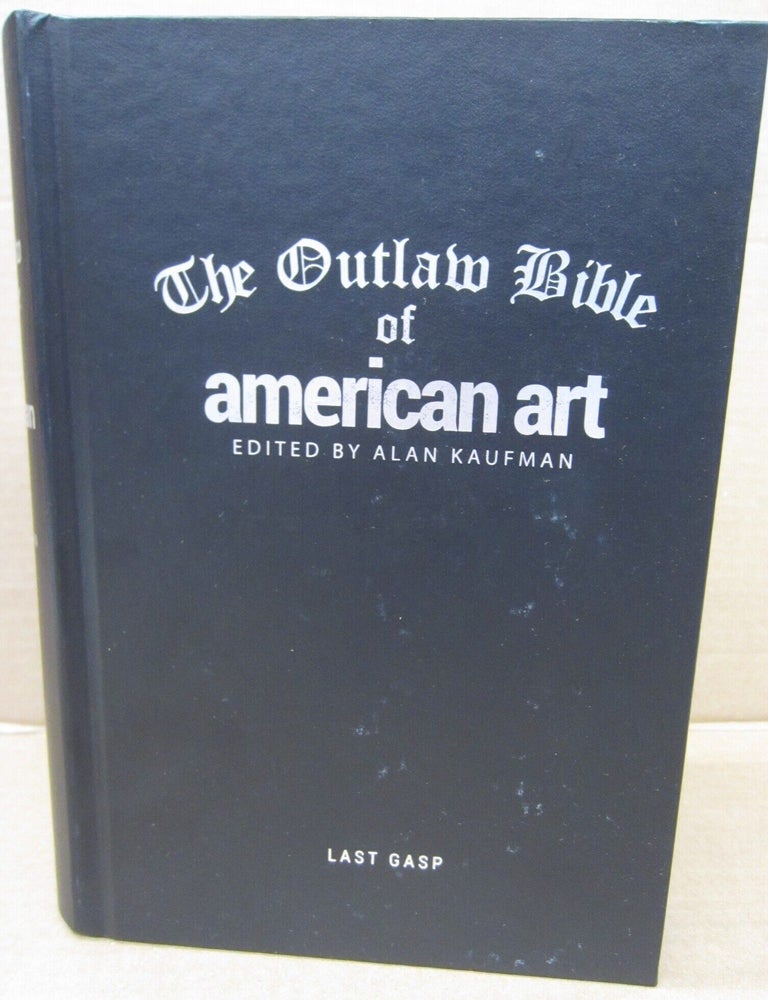 Item #92731 The Outlaw Bible of American Art. Alan Kaufman.