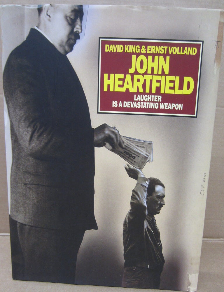 Item #92749 John Heartfield Laughter is a Devastating Weapon. David King, Ernest Volland.