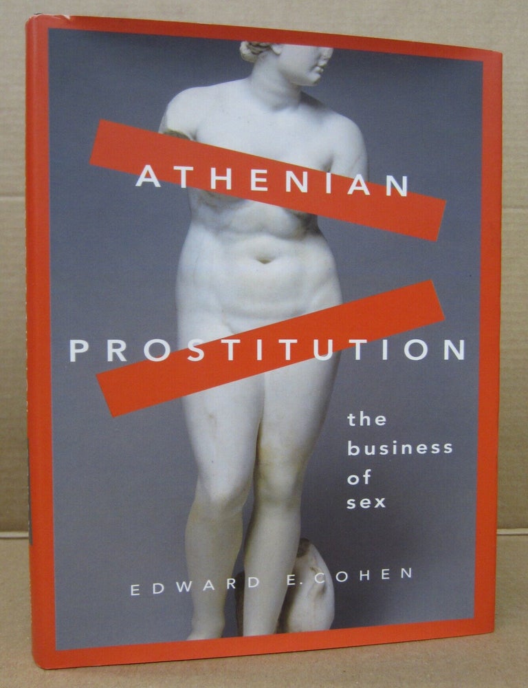 Item #92805 Athenian Prostitution: The Business of Sex. Edward E. Cohen.
