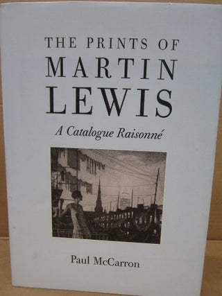 Item #92828 THE PRINTS OF MARTIN LEWIS: A Catalogue Raisonne. Paul, Martin McCarron Lewis