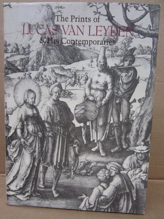 Item #92829 The Prints of Lucas van Leyden & His Contemporaries. Stephanie Loeb Stepanek...