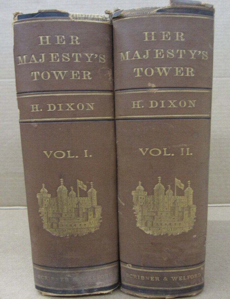 Item #92831 Her Majesty's Tower (Two volume set). William Hepworth Dixon.