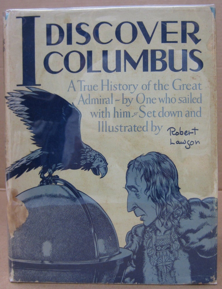 Item #92835 I Discover Columbus; A True History of the Great Admiral - by One who sailed with him. Robert Lawson.