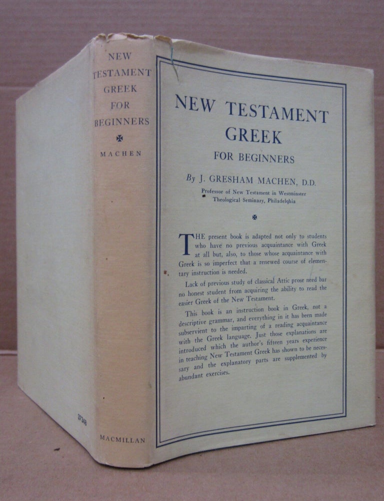 Item #92844 New Testament Greek for Beginners. J. Gresham Machen.