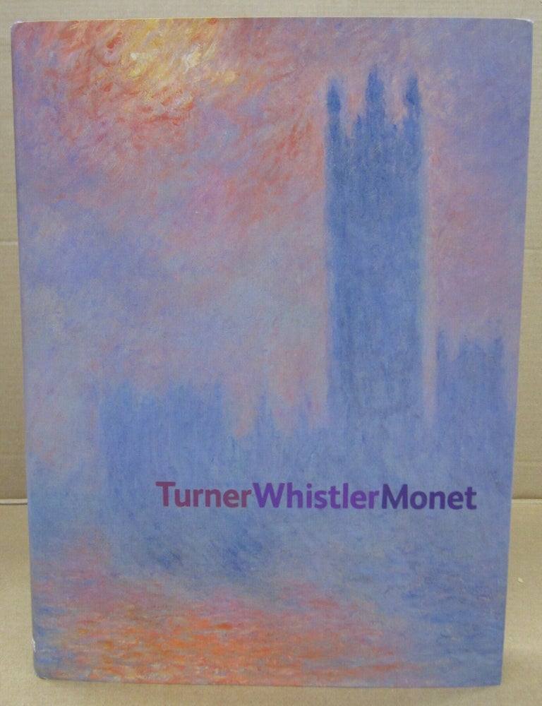 Item #92891 Turner, Whistler, Monet Impressionist Visions. Katharine Lochnan, Ian Warrell.