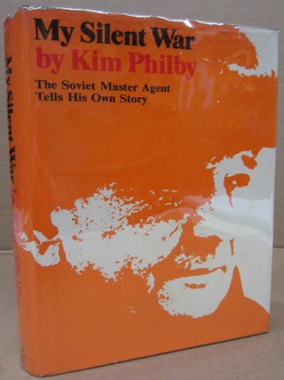 Item #92900 My Silent War: The Soviet Master Agent Tells His Own Story. Kim Philby