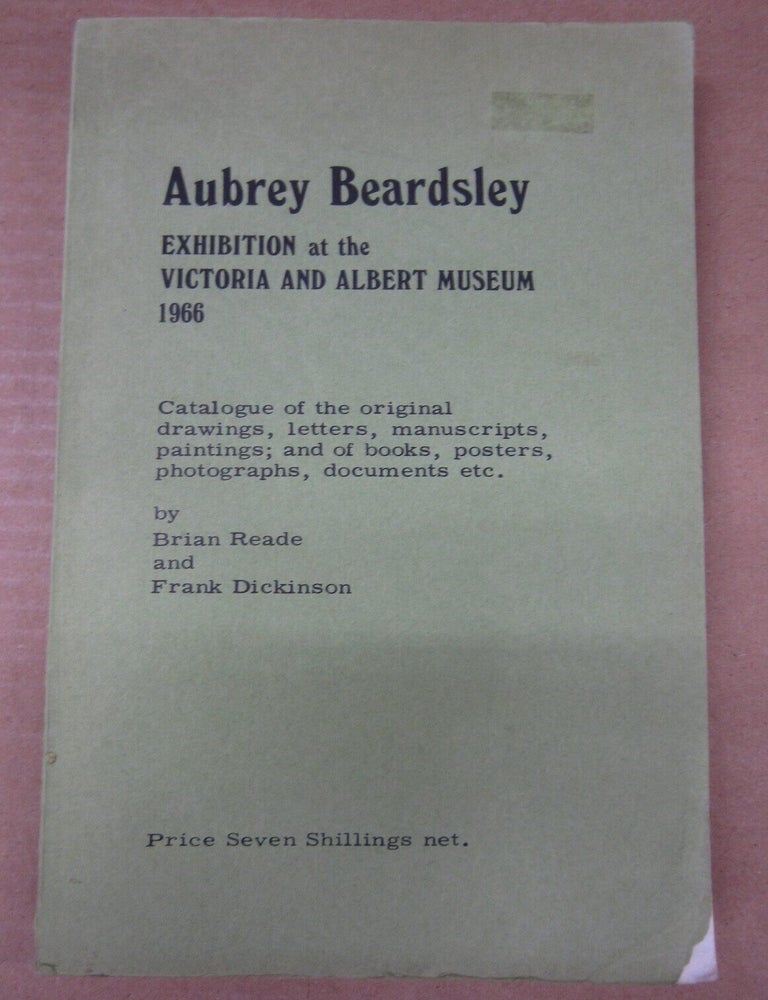 Item #92986 Aubrey Beardsley: Exhibition at the Victoria and Albert Museum 1966. Frank Dickinson Brian Reade.