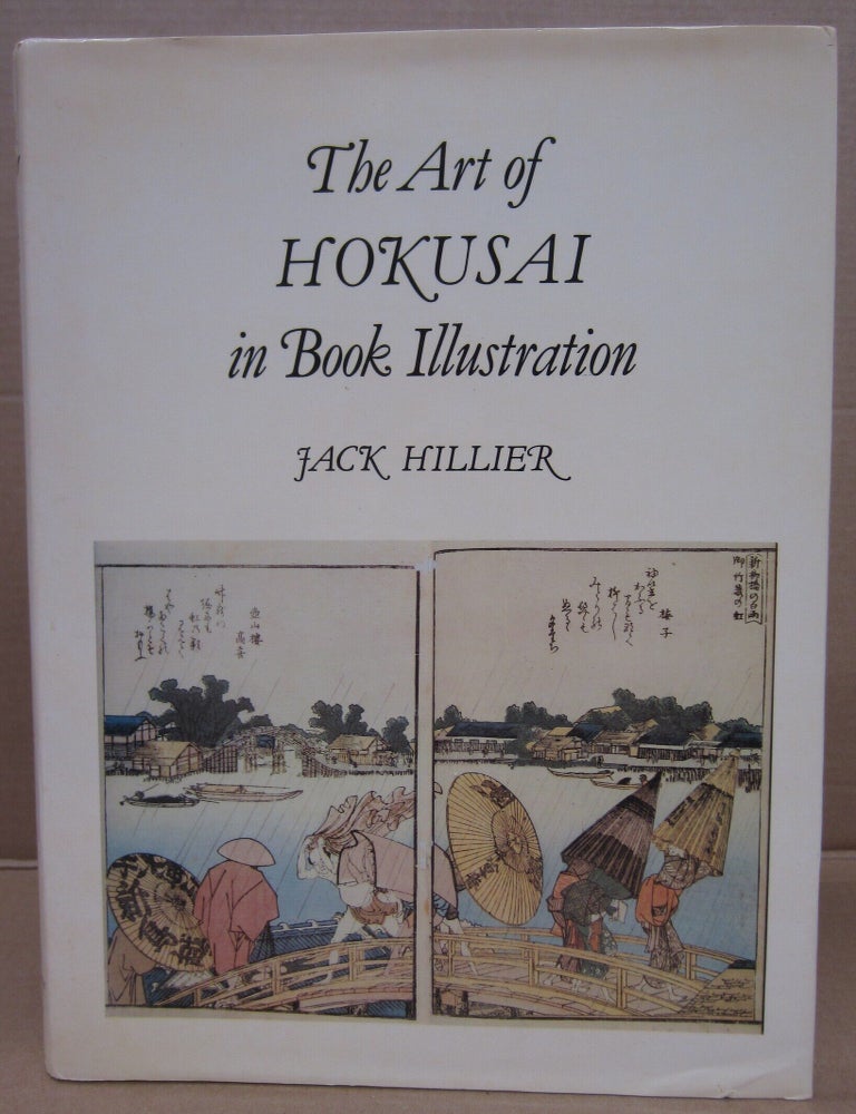 Item #93073 The Art of Hokusai in Book Illustration. Jack Ronald Hillier.