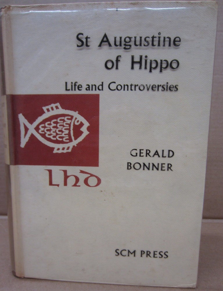 Item #93088 St Augustine of Hippo: Life and Controversies. Gerald Bonner.