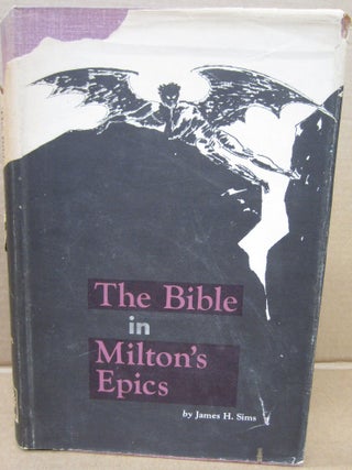 Item #93091 The Bible in Milton's Epics. James H. Sims