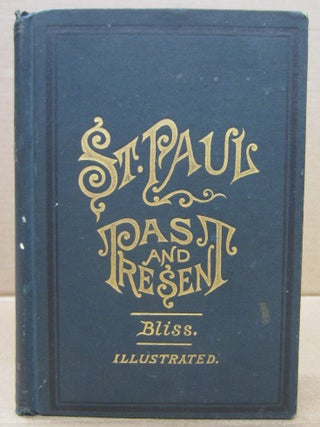 Item #93122 ST PAUL, ITS PAST AND PRESENT: Being a Historical, Financial and Commercial Compend...