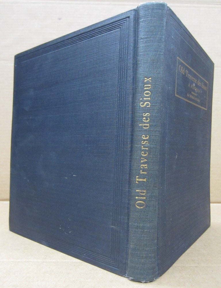 Item #93123 Old Traverse des Sioux: A History of Early Exploration, Trading Posts, Mission Station, Treaties, and Pioneer Village. Thomas Hughes, Edward A. Johnson.